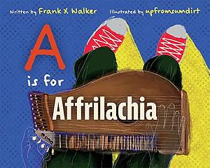 A Is for Affrilachia by Frank X. Walker