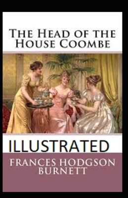 The Head of the House of Coombe Illustrated by Frances Hodgson Burnett