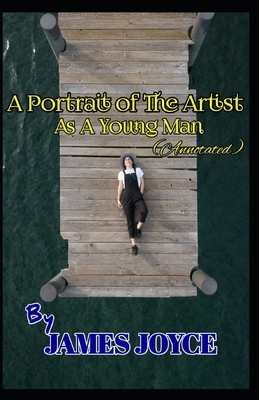 A Portrait of the Artist as a Young Man (Annotated) by James Joyce