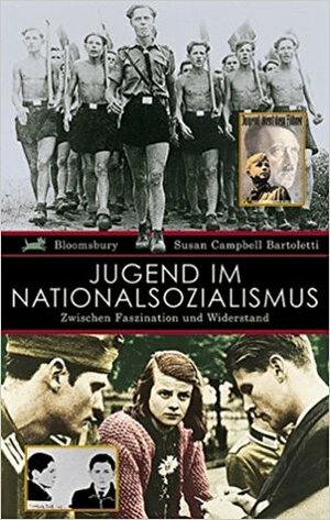 Jugend Im Nationalsozialismus: Zwischen Faszination Und Widerstand by Susan Campbell Bartoletti, Bernd Rullkötter