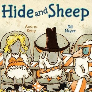 Hide and Sheep by Bill Mayer, Andrea Beaty