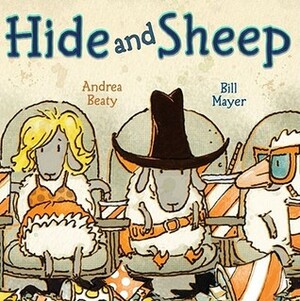 Hide and Sheep by Bill Mayer, Andrea Beaty