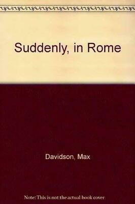 Suddenly, in Rome by Max Davidson