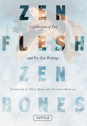 Zen Flesh, Zen Bones by Paul Reps, Nyogen Senzaki