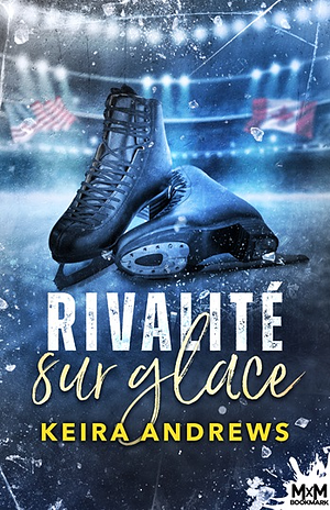 Rivalité sur glace by Keira Andrews