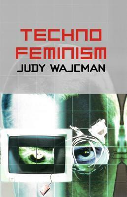 TechnoFeminism by Judy Wajcman