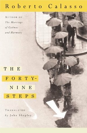 Forty-Nine Steps by Roberto Calasso, John Shepley