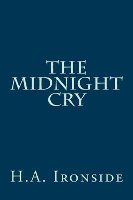 The Midnight Cry by H. a. Ironside