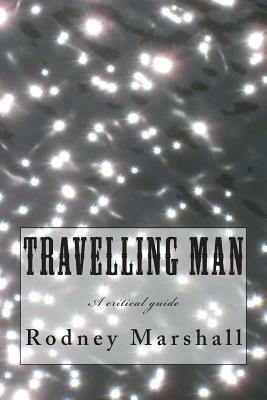 Travelling Man: A critical guide to Roger Marshall's TV series by Rodney Marshall