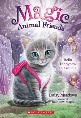 Bella Tabbypaw in Trouble (Magic Animal Friends #4), Volume 4 by Daisy Meadows