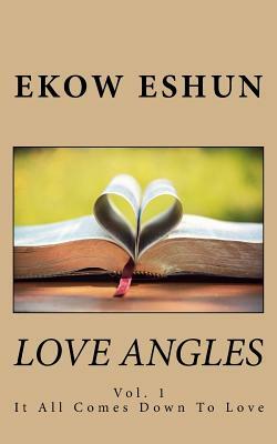 Love Angles: It All Comes Down To Love by Ekow Eshun