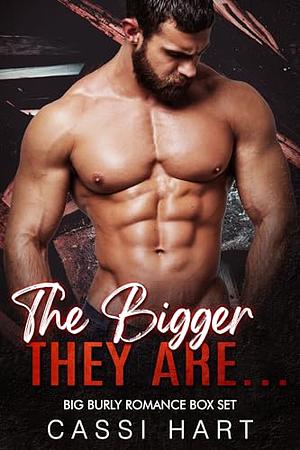 The Bigger They Are...: Big Burly Romance Boxset by Cassi Hart