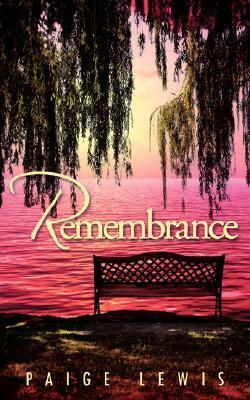 Remembrance by Paige Lewis, Paige Lewis