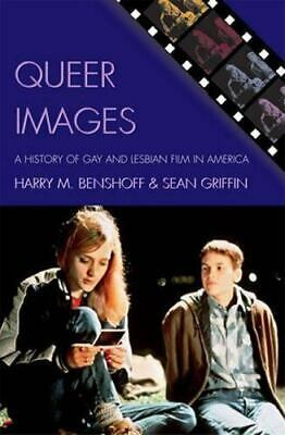 Queer Images: A History of Gay and Lesbian Film in America by Harry M. Benshoff