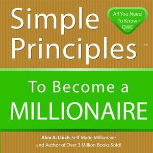 Simple Principles to Become a Millionaire by Alex A. Lluch