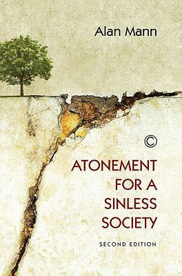 Atonement for a Sinless Society: Second Edition by Alan Mann