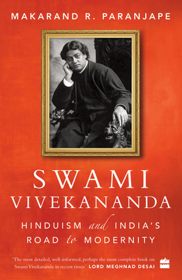 Swami Vivekananda: Hinduism and India's Road to Modernity by Makarand Paranjape