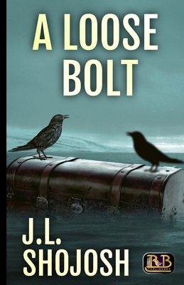 A Loose Bolt: (a short story) by J. L. Shojosh