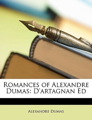 Romances of Alexandre Dumas: D'Artagnan Ed by Alexandre Dumas