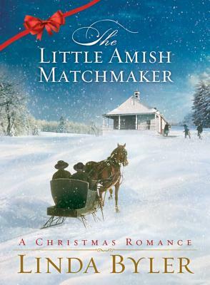 Little Amish Matchmaker: A Christmas Romance by Linda Byler