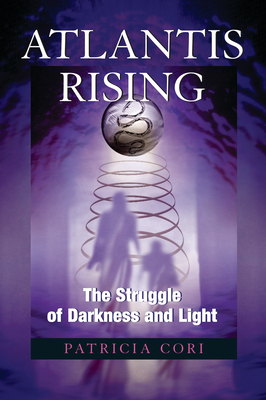 Atlantis Rising: The Struggle of Darkness and Light by Patricia Cori