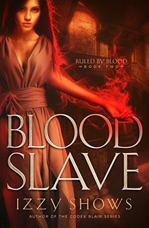 Blood Slave by Izzy Shows