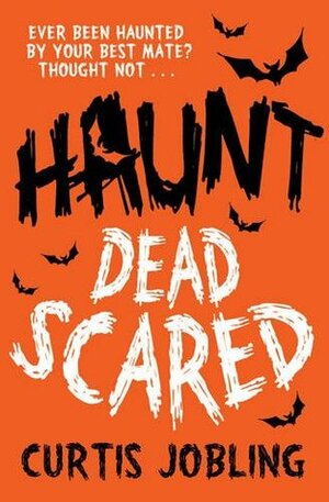 Dead Scared by Curtis Jobling