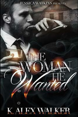 The Woman He Wanted by K. Alex Walker