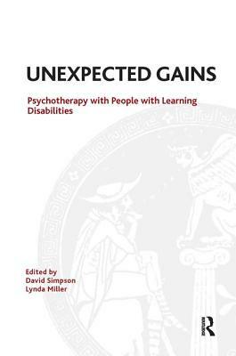 Unexpected Gains: Psychotherapy with People with Learning Disabilities by 