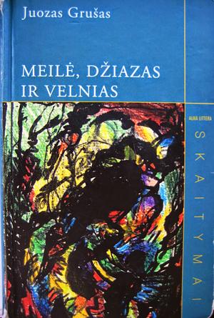 Meilė, džiazas ir velnias: Barbora Radvilaitė : pjesės by Juozas Grušas