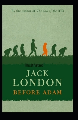 Before Adam Illustrated by Jack London