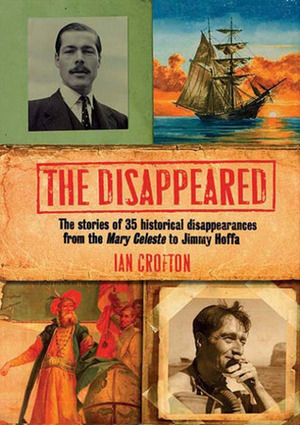 Disappeared!: 50 Unexplained Disappearances by Ian Crofton