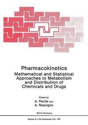 Pharmacokinetics: Mathematical and Statistical Approaches to Metabolism and Distribution of Chemicals and Drugs by 