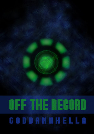 Off the Record by Goddamnhella