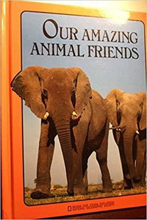 Our Amazing Animal Friends by Donald J. Crump