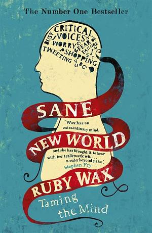 Sane New World: Taming The Mind by Ruby Wax