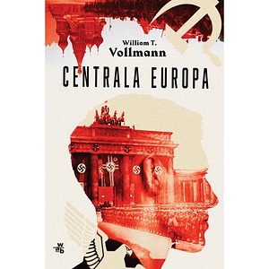 Centrala Europa by William T. Vollmann