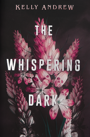 The Whispering Dark by Kelly Andrew