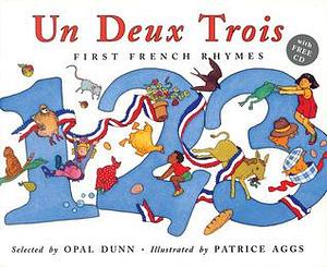 Un Deux Trois: First French Rhymes in English/French by Patrice Aggs, Opal Dunn