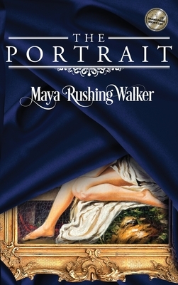 The Portrait: Hardcover Edition by Maya Rushing Walker