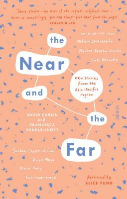 The Near and the Far: New Stories from the Asia-Pacific Region by 