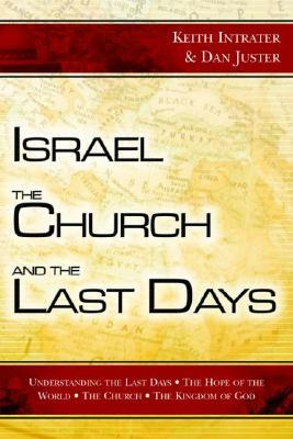 Israel, the Church, and the Last Days by Dan Juster