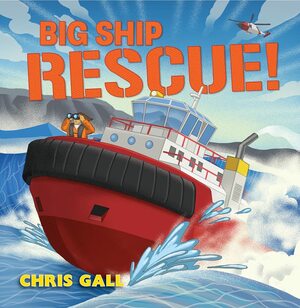 Big Ship Rescue! by Chris Gall