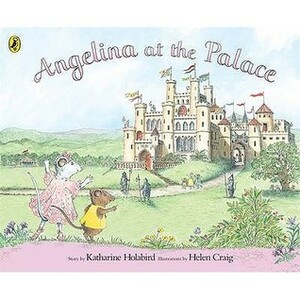 Angelina At The Palace by Helen Craig, Katharine Holabird