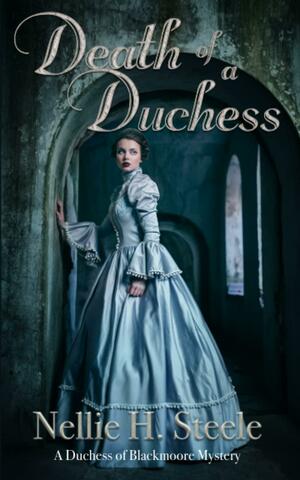 Death of a Duchess by Nellie H. Steele