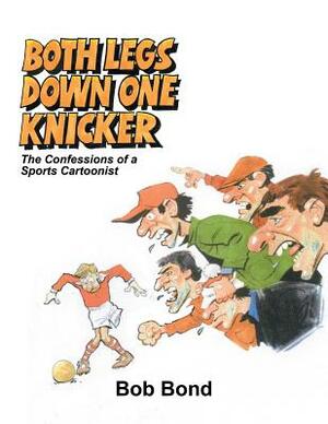 Both Legs Down One Knicker by Bob Bond