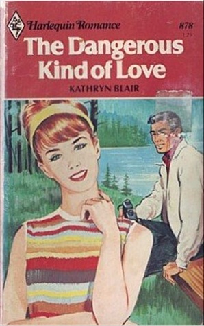 The Dangerous Kind of Love by Kathryn Blair