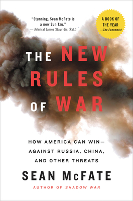 The New Rules of War: How America Can Win--Against Russia, China, and Other Threats by Sean McFate