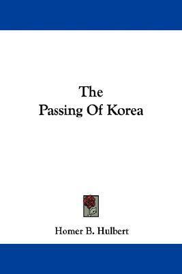 The Passing Of Korea by Homer B. Hulbert