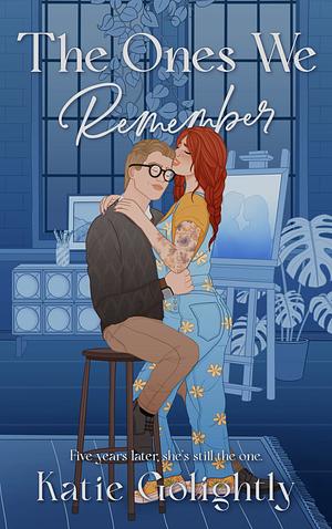 The Ones We Remember by Katie Golightly